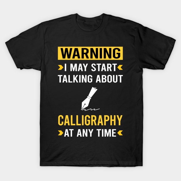 Warning Calligraphy Calligrapher Handwriting Lettering T-Shirt by Bourguignon Aror